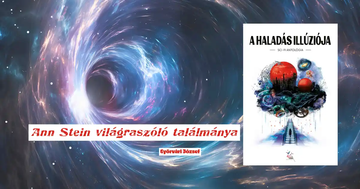 Győrvári József: Ann Stein világraszóló találmánya